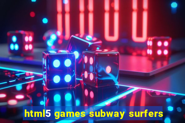 html5 games subway surfers